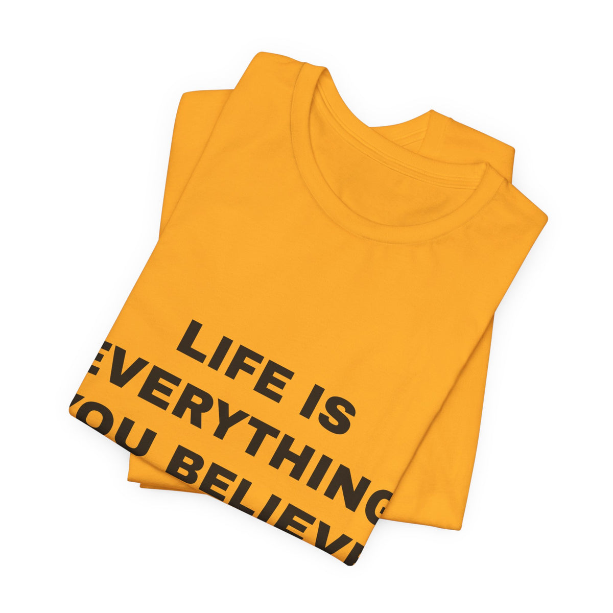 Life Is Everything You Believe Tee - Black on Gold