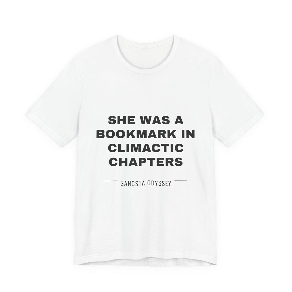 she was a bookmark in climactic chapters Tee - Black on White