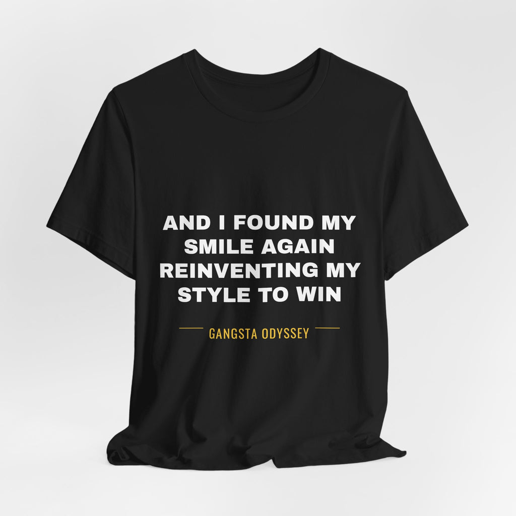 and I found my smile again reinventing my style to win Tee - White on Black