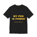 my pen is power Tee - Gold on Black