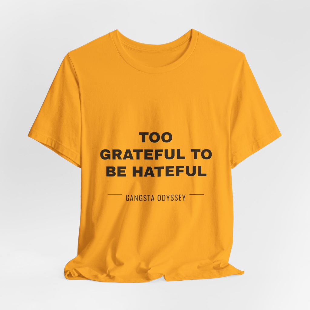 Too Grateful To Be Hateful Tee - Black on Gold