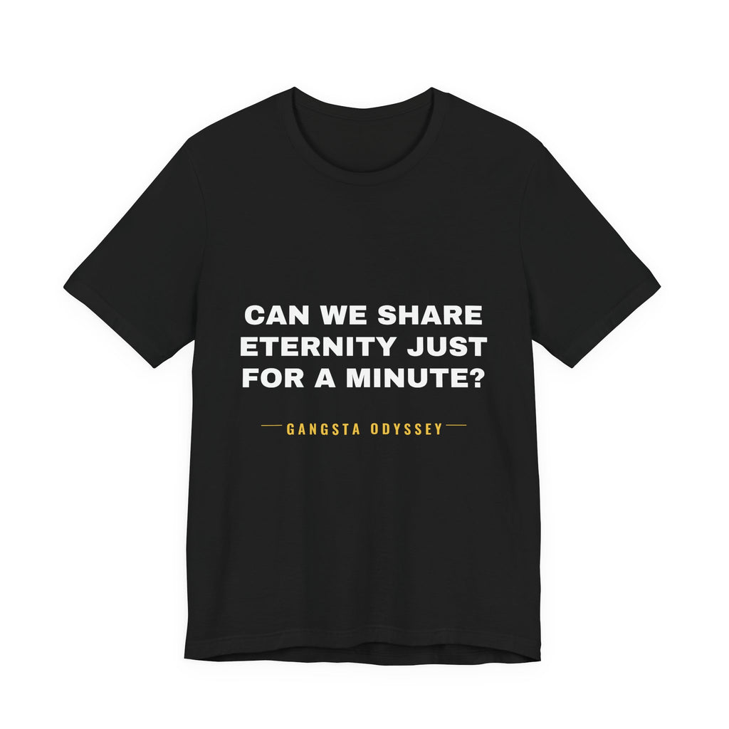 can we share eternity just for a minute? Tee - White on Black