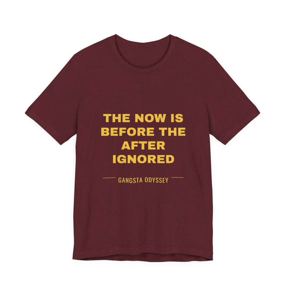 the now is before the after ignored Tee - Gold on Burgundy