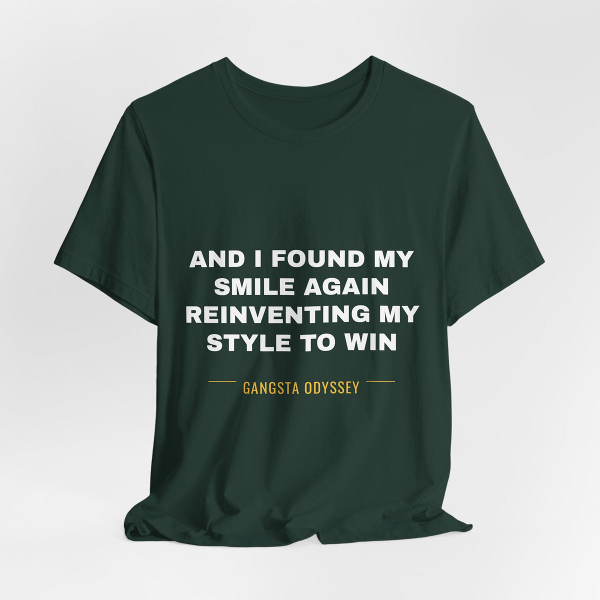 and I found my smile again reinventing my style to win Tee - White on Forest