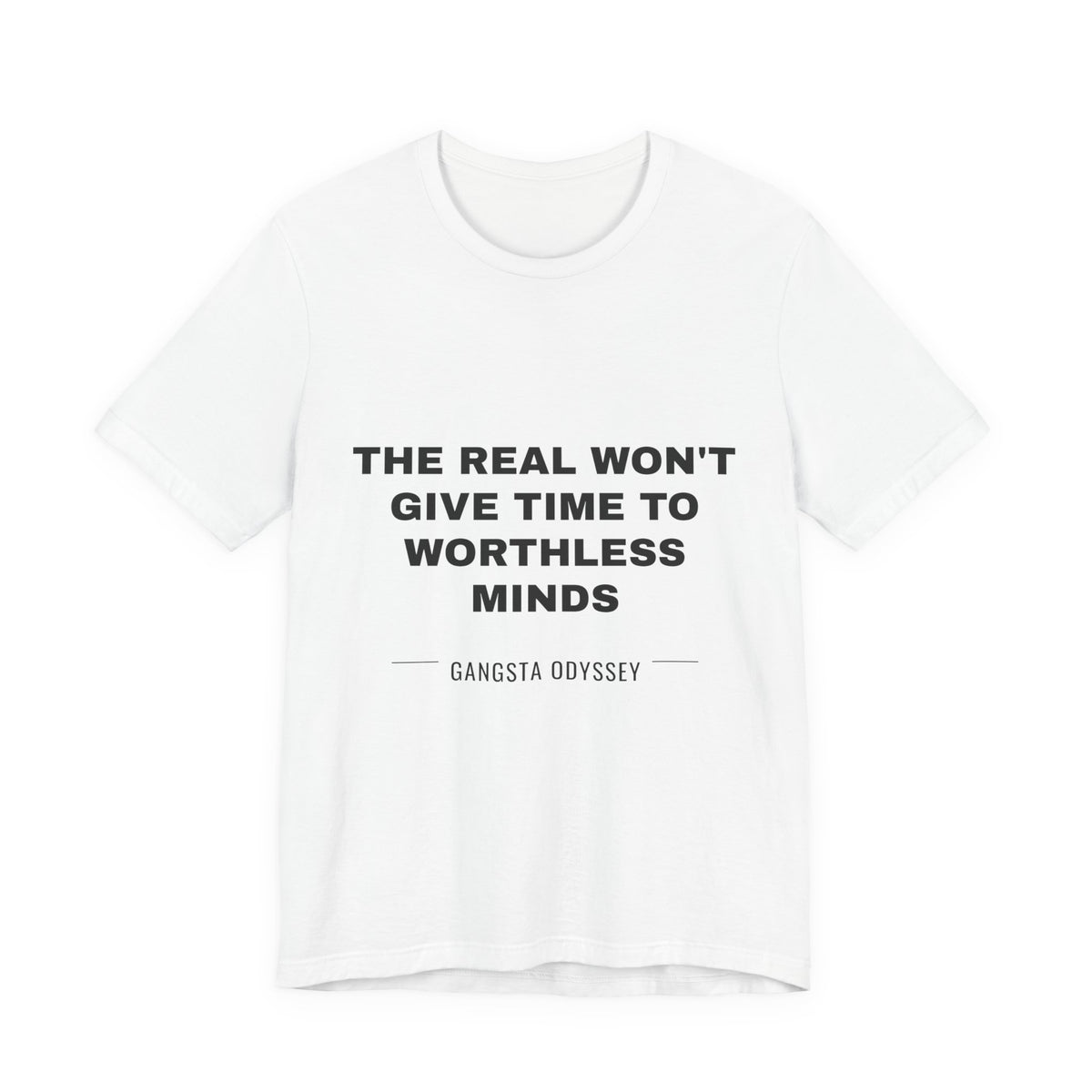 the real won't give time to worthless minds Tee - Black on White