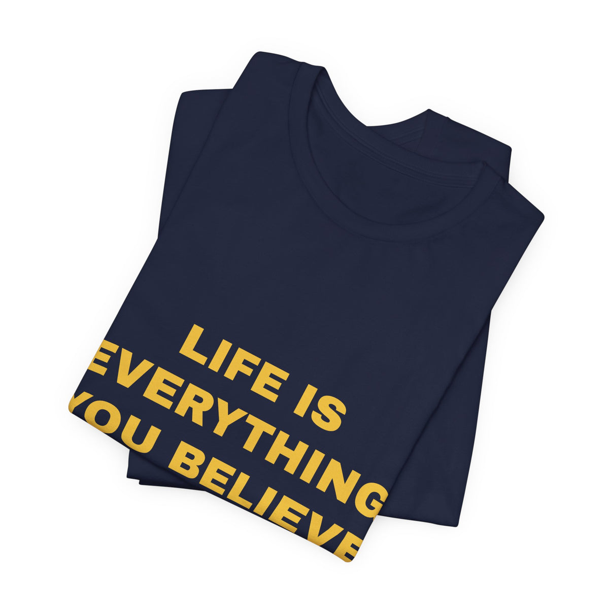 Life Is Everything You Believe Tee - Gold on Navy
