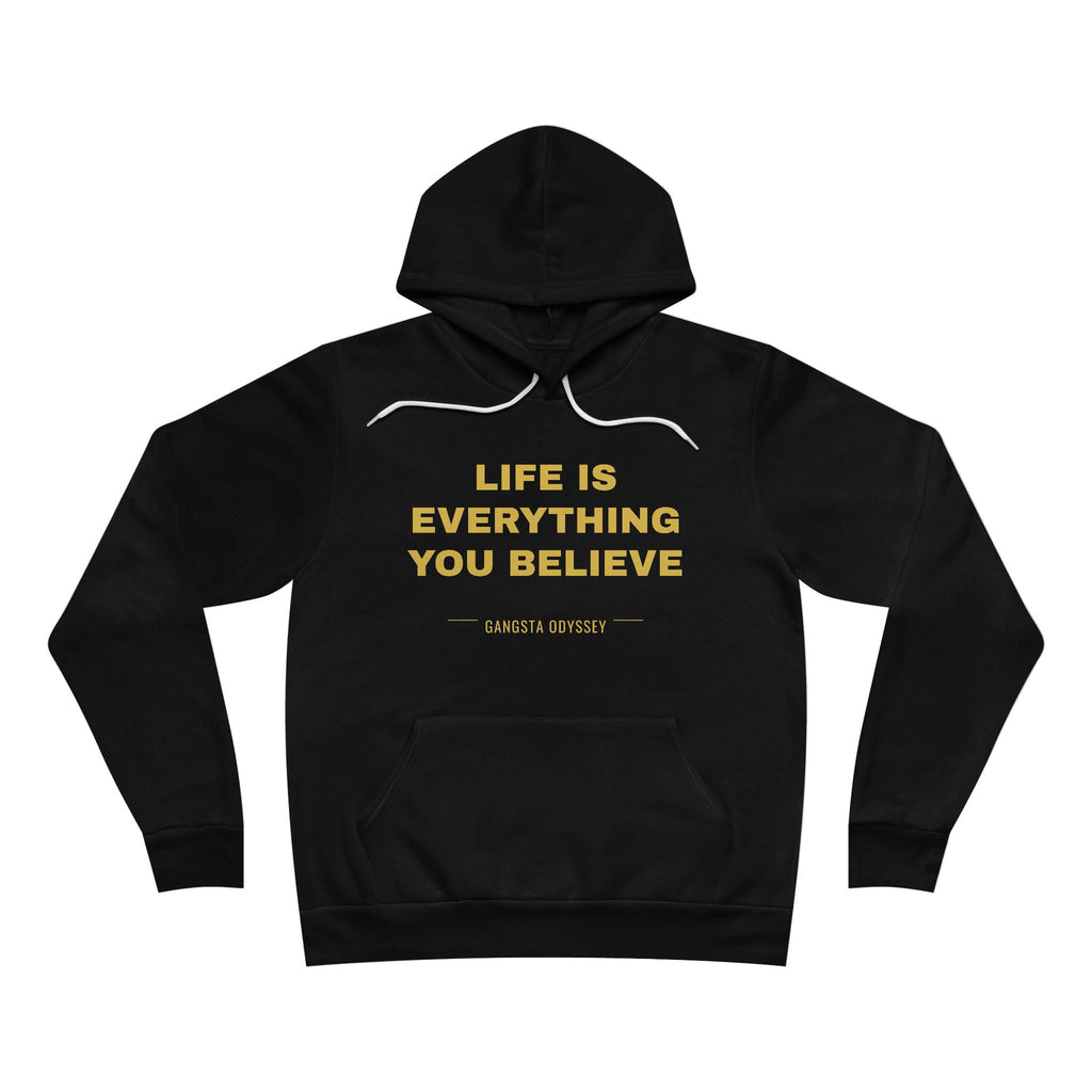 Life Is Everything You Believe Hoodie