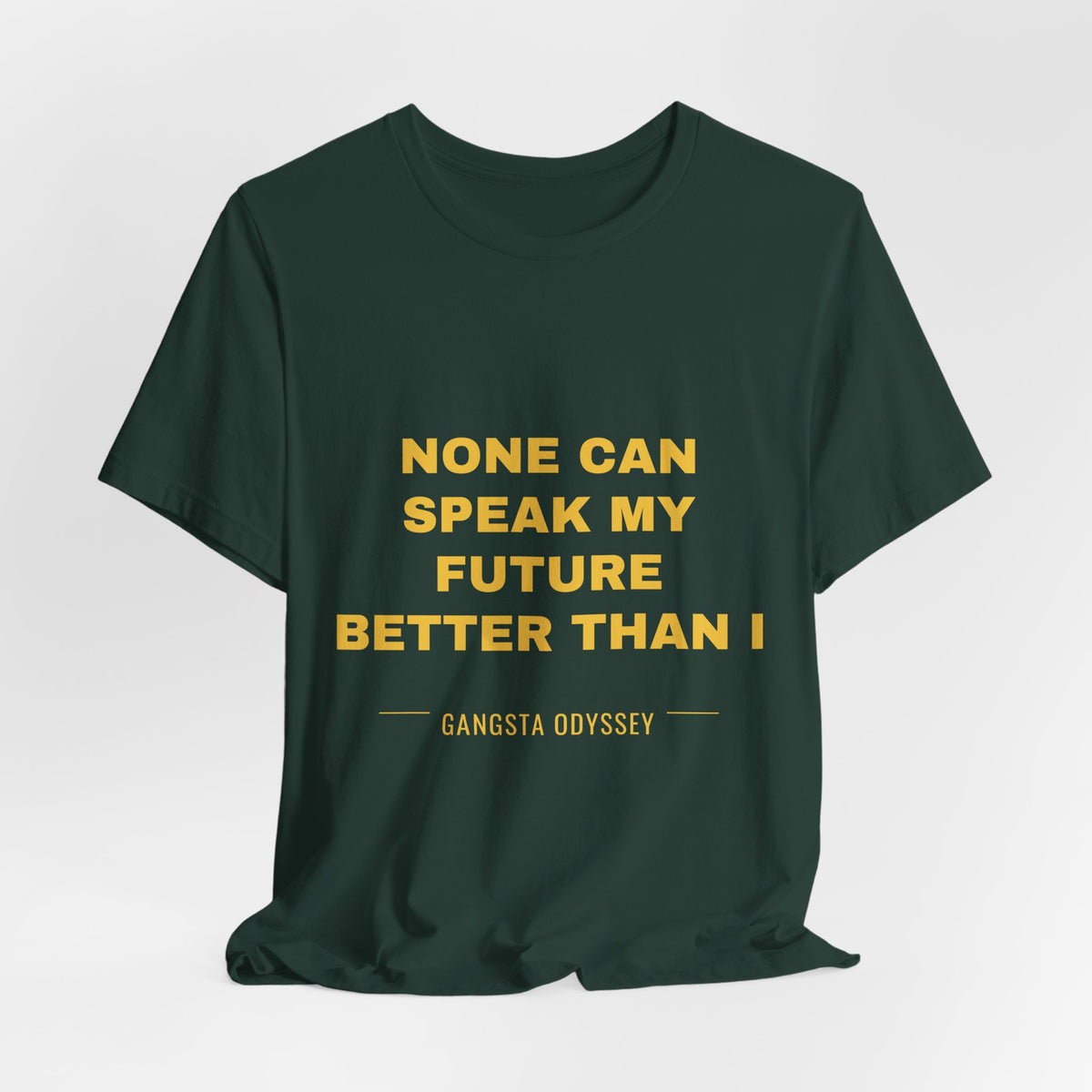 none can speak my future better than I Tee - Gold on Forest