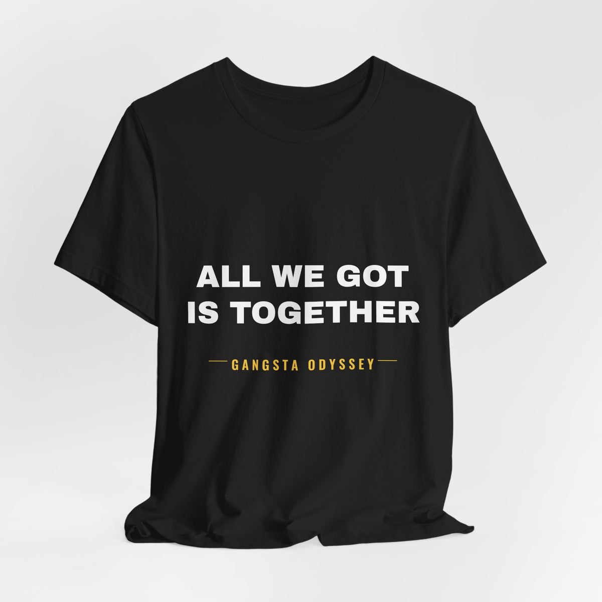 all we got is together Tee - White on Black