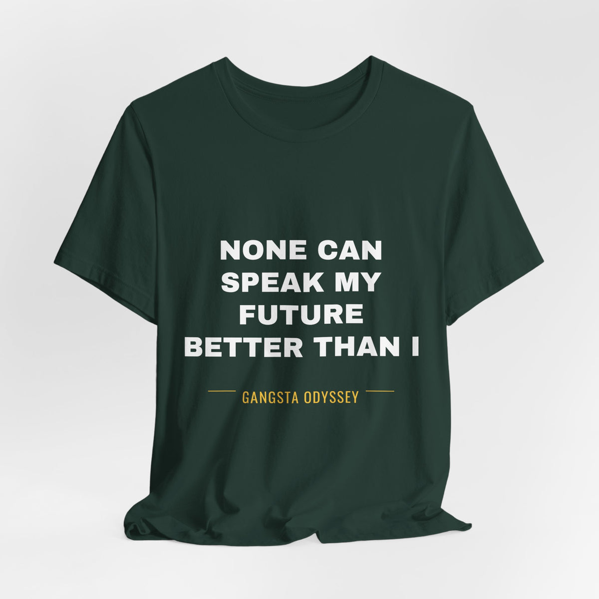 none can speak my future better than I Tee - White on Forest