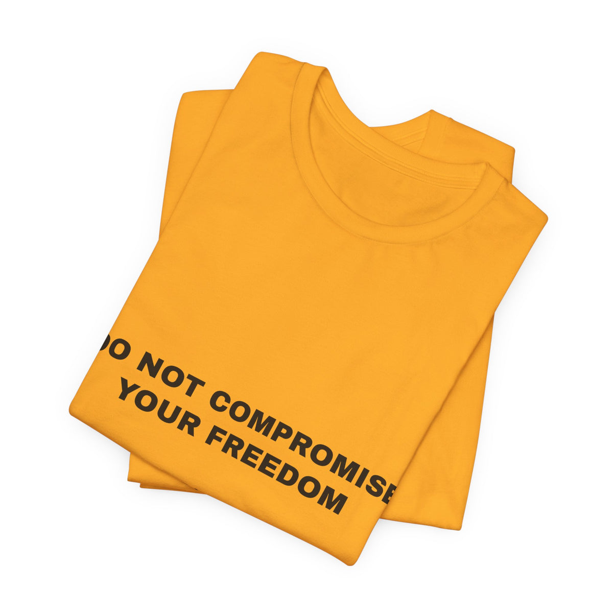 do not compromise your freedom Tee - Black on Gold