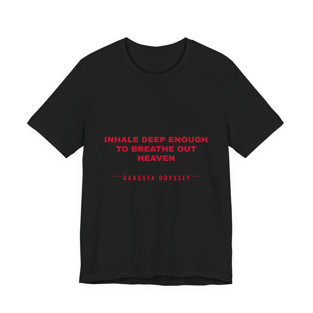 inhale deep enough to breathe out heaven Tee - Red on Black