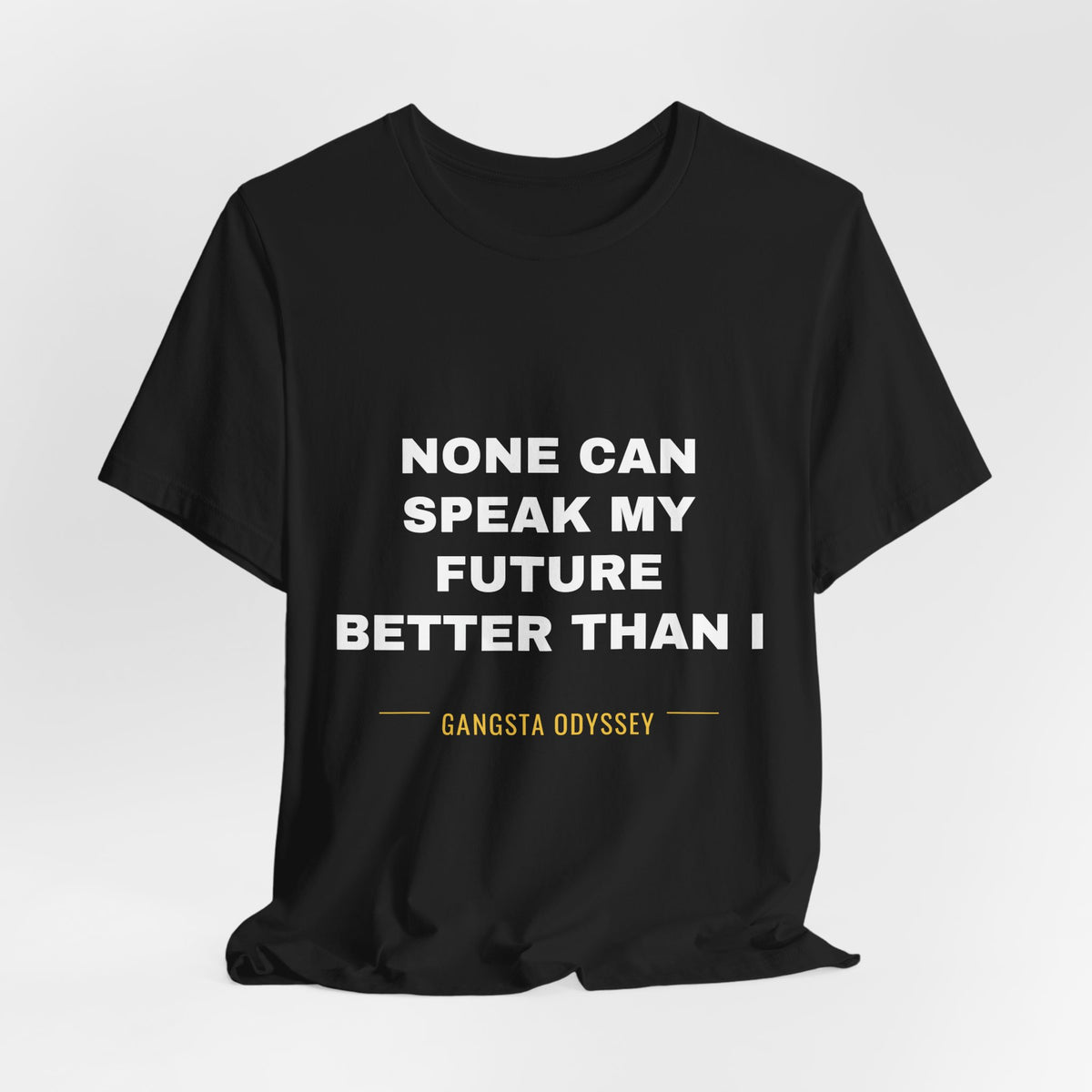 none can speak my future better than I Tee - White on Black