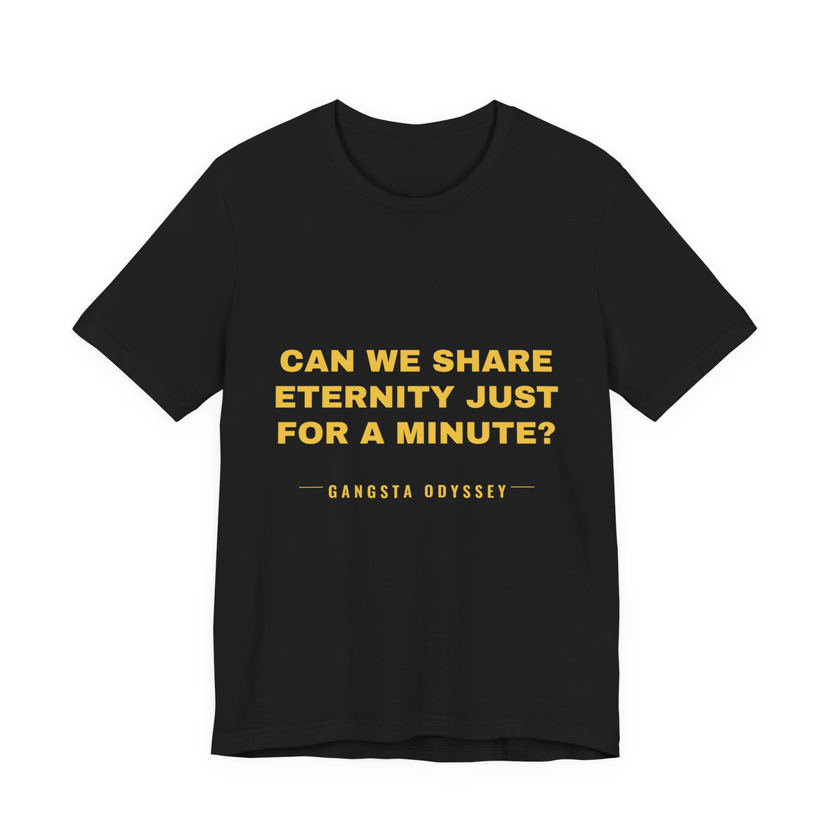 can we share eternity just for a minute? Tee - Gold on Black