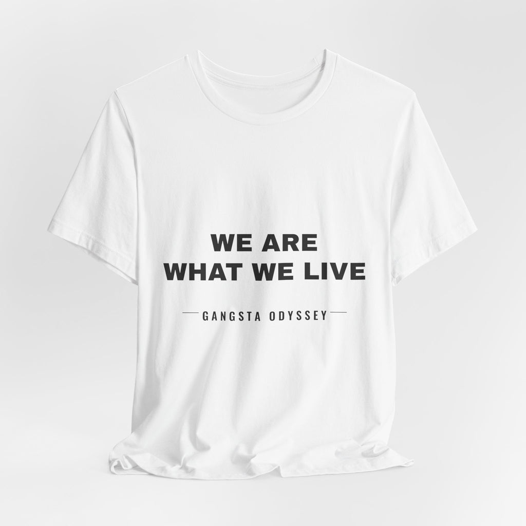 we are what we live Tee - Black on White