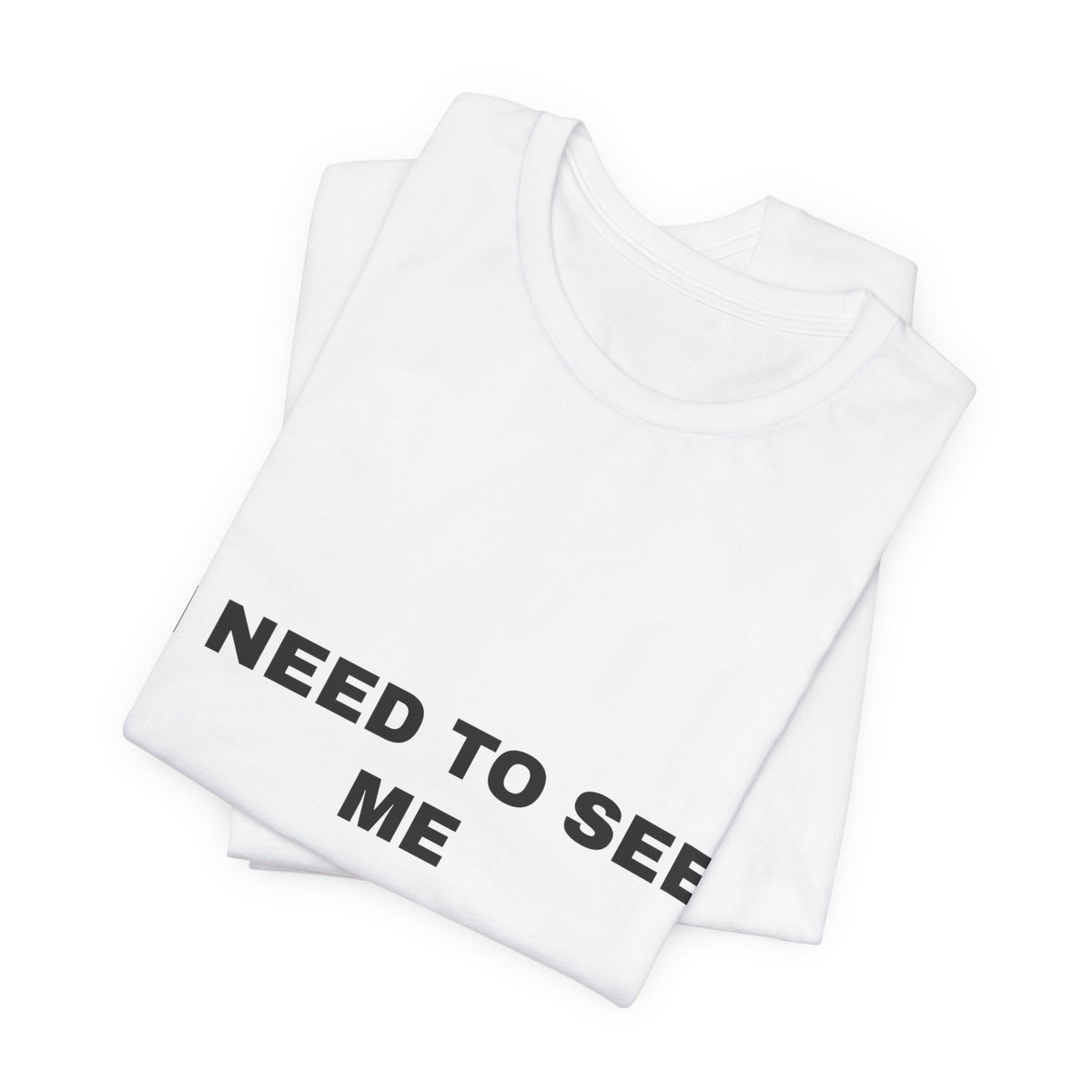 I need to see me Tee - Black on White