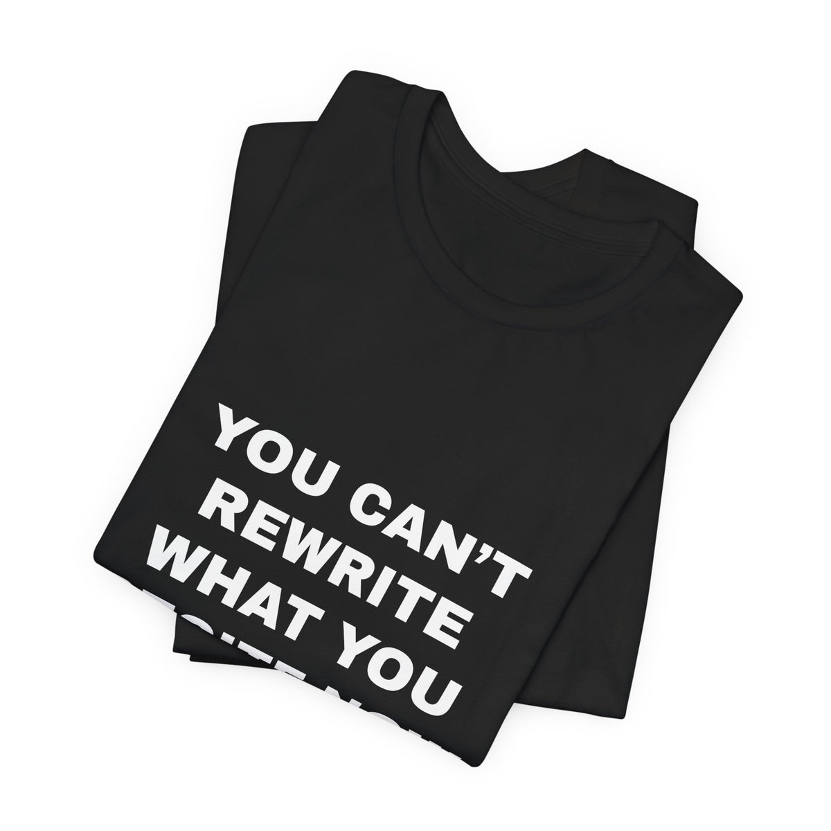 you can't rewrite what you recite now Tee - White on Black