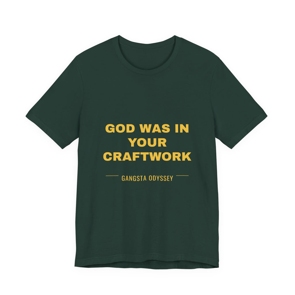 God was in your craftwork Tee - Gold on Forest