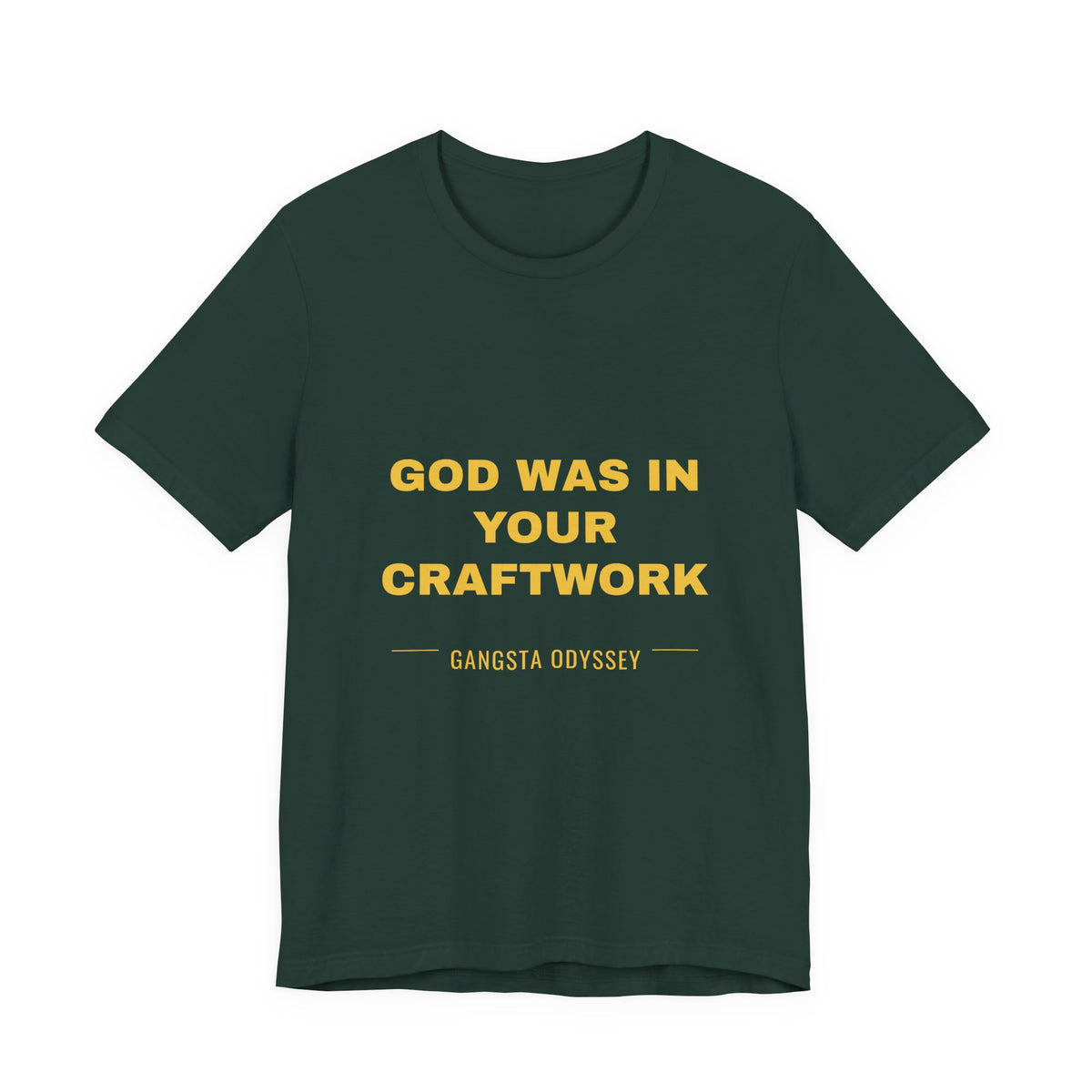 God was in your craftwork Tee - Gold on Forest