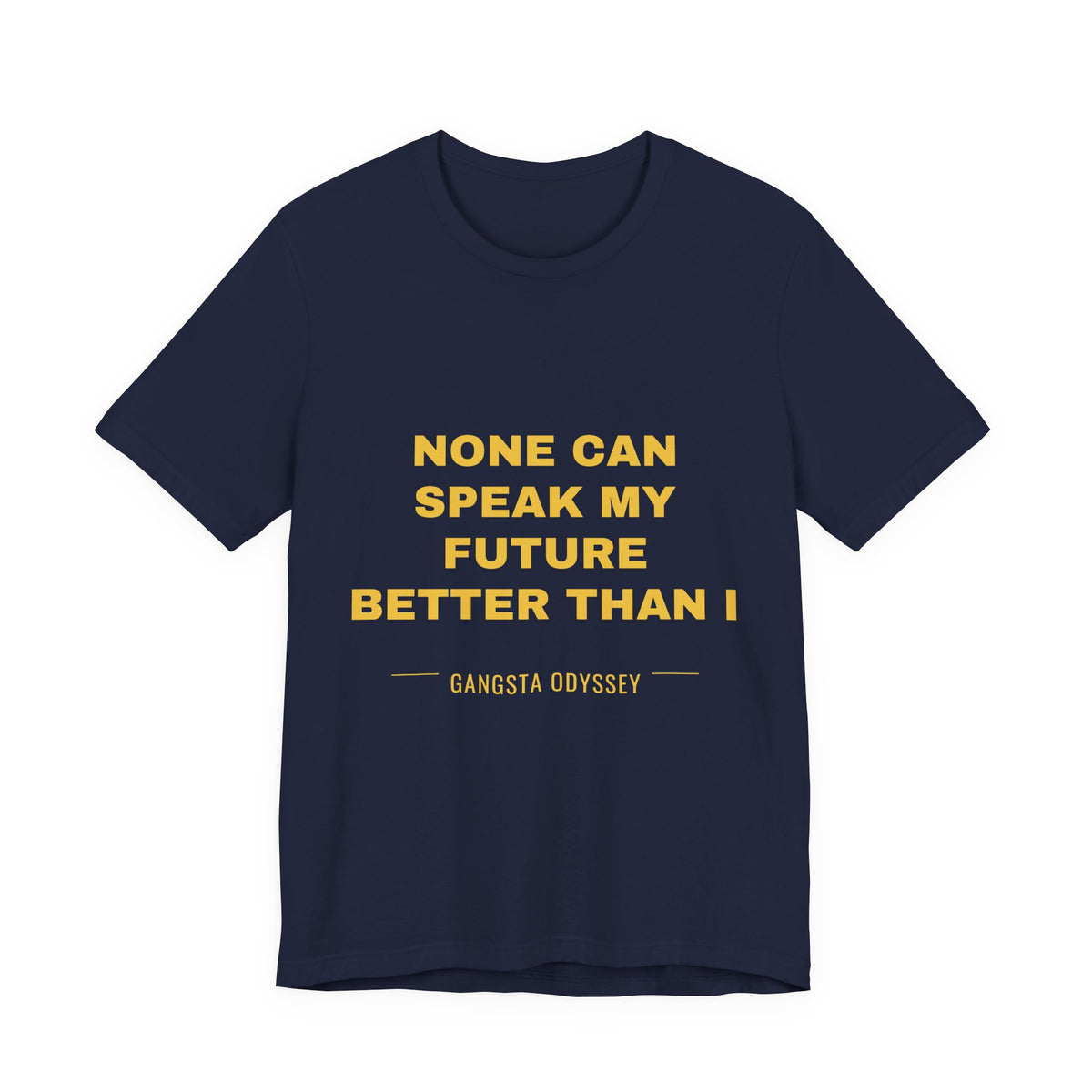 none can speak my future better than I Tee - Gold on Navy