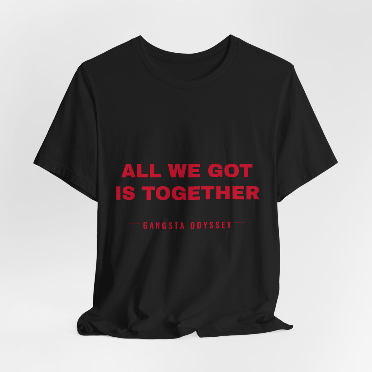 all we got is together Tee - Red on Black