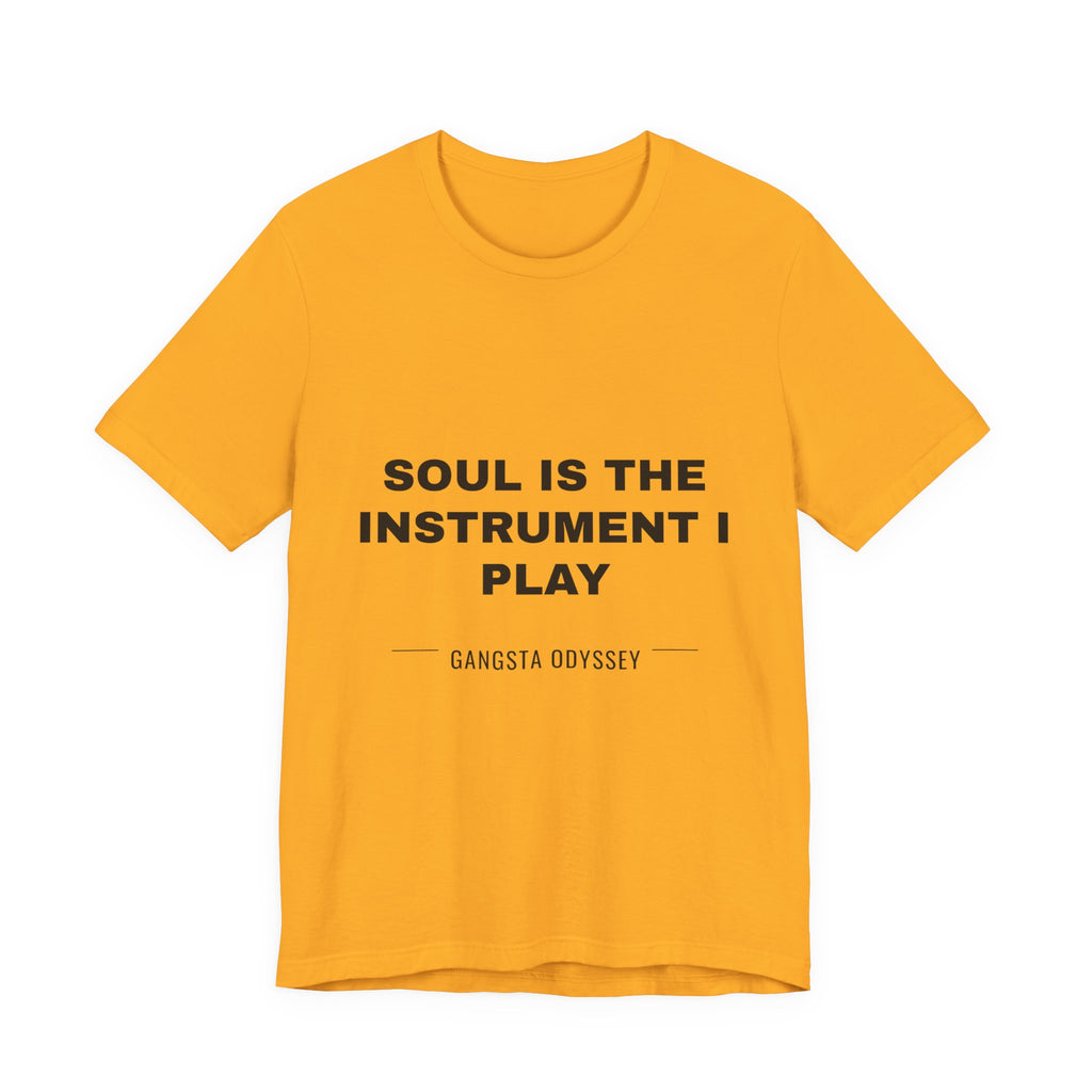 soul is the instrument I play Tee - Black on Gold