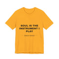 soul is the instrument I play Tee - Black on Gold