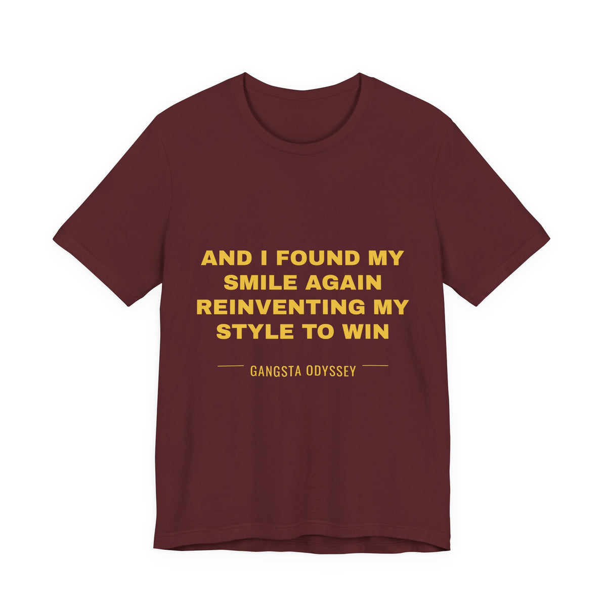 and I found my smile again reinventing my style to win Tee - Gold on Burgundy