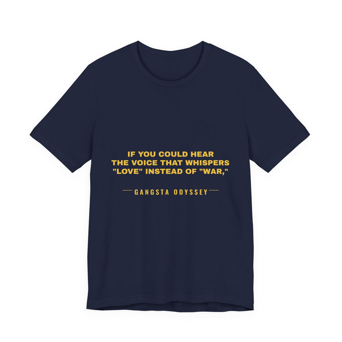 If you could hear the voice that whispers "love" instead of "war," Tee - Gold on Navy