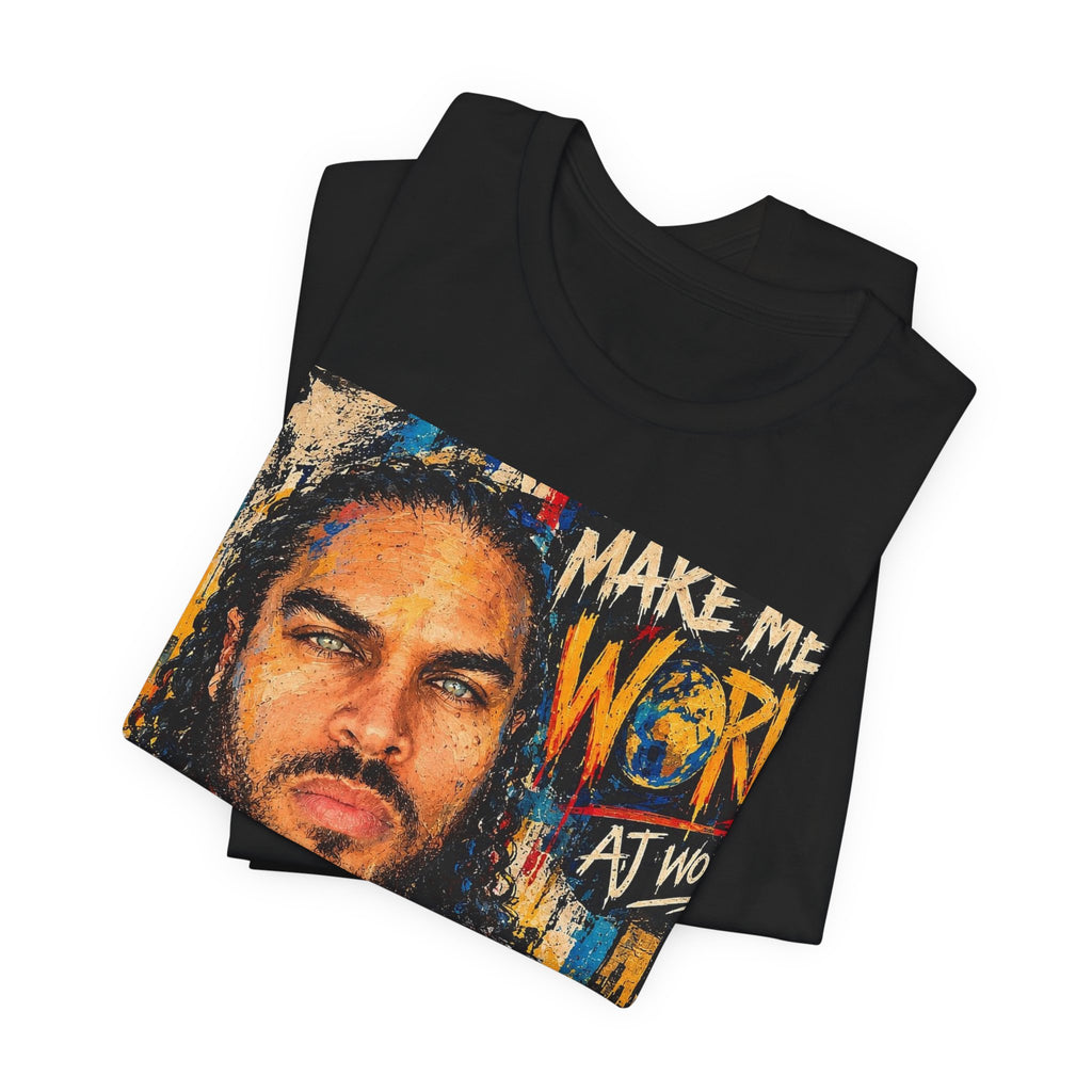 I'll Make Me A World-It's Only Wone When I'm Done - Unisex Tee