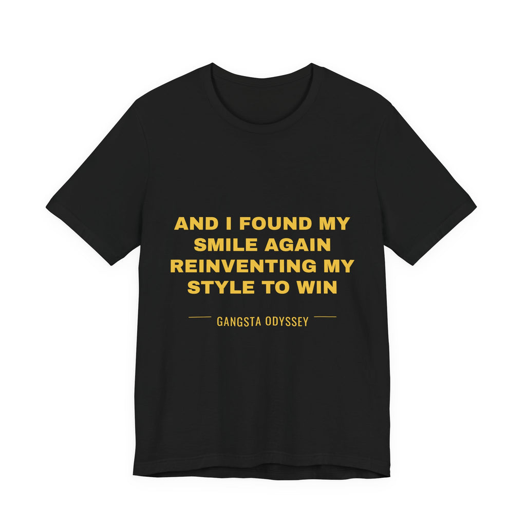 and I found my smile again reinventing my style to win Tee - Gold on Black