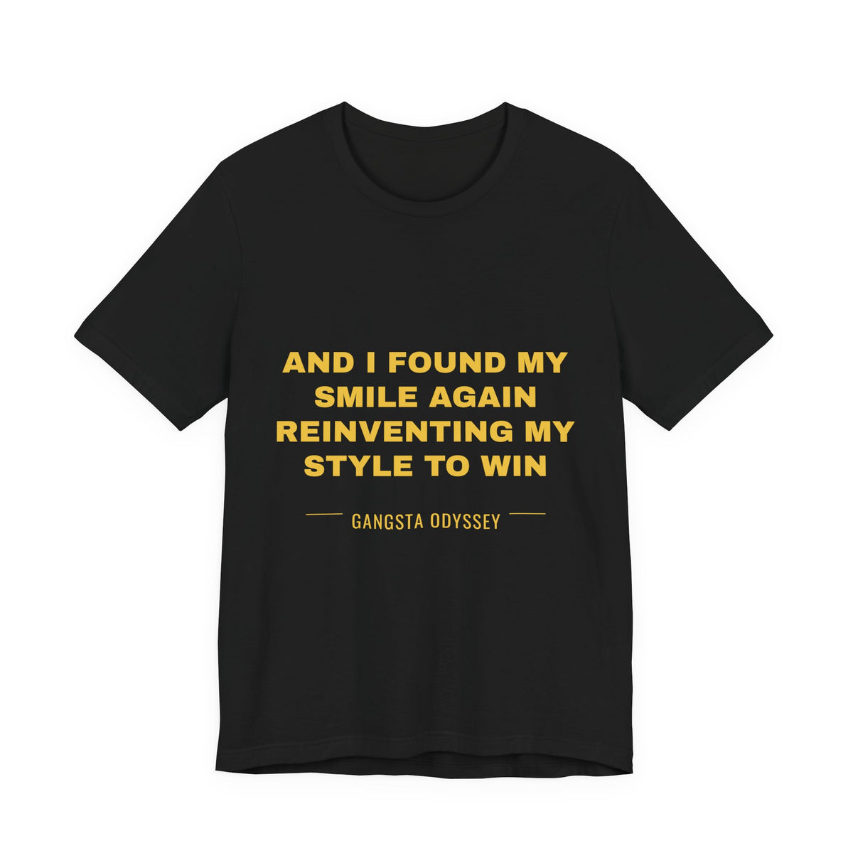 and I found my smile again reinventing my style to win Tee - Gold on Black