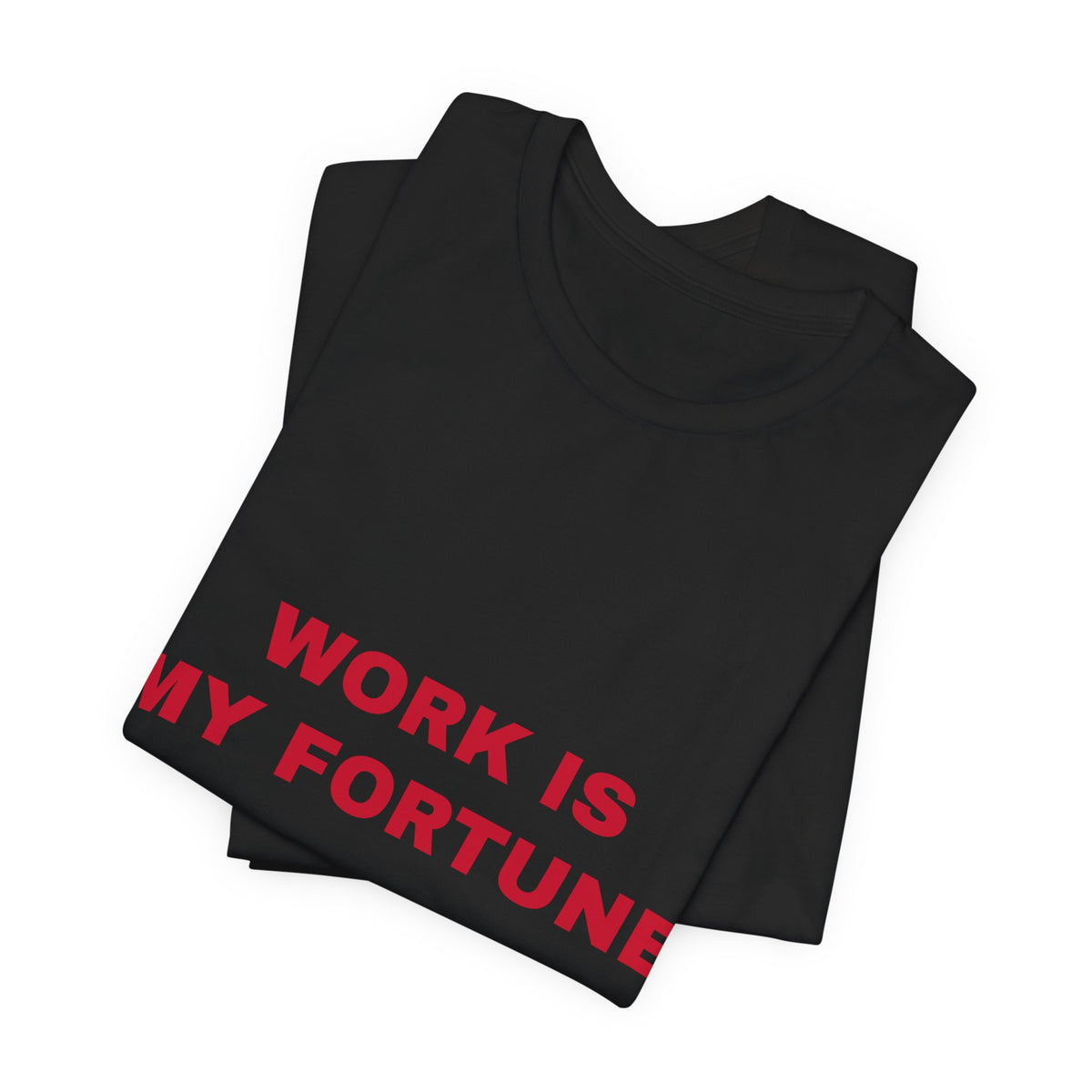 work is my fortune Tee - Red on Black