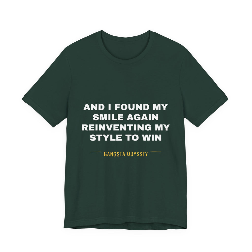 and I found my smile again reinventing my style to win Tee - White on Forest