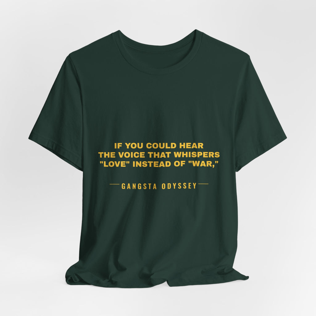 If you could hear the voice that whispers "love" instead of "war," Tee - Gold on Forest