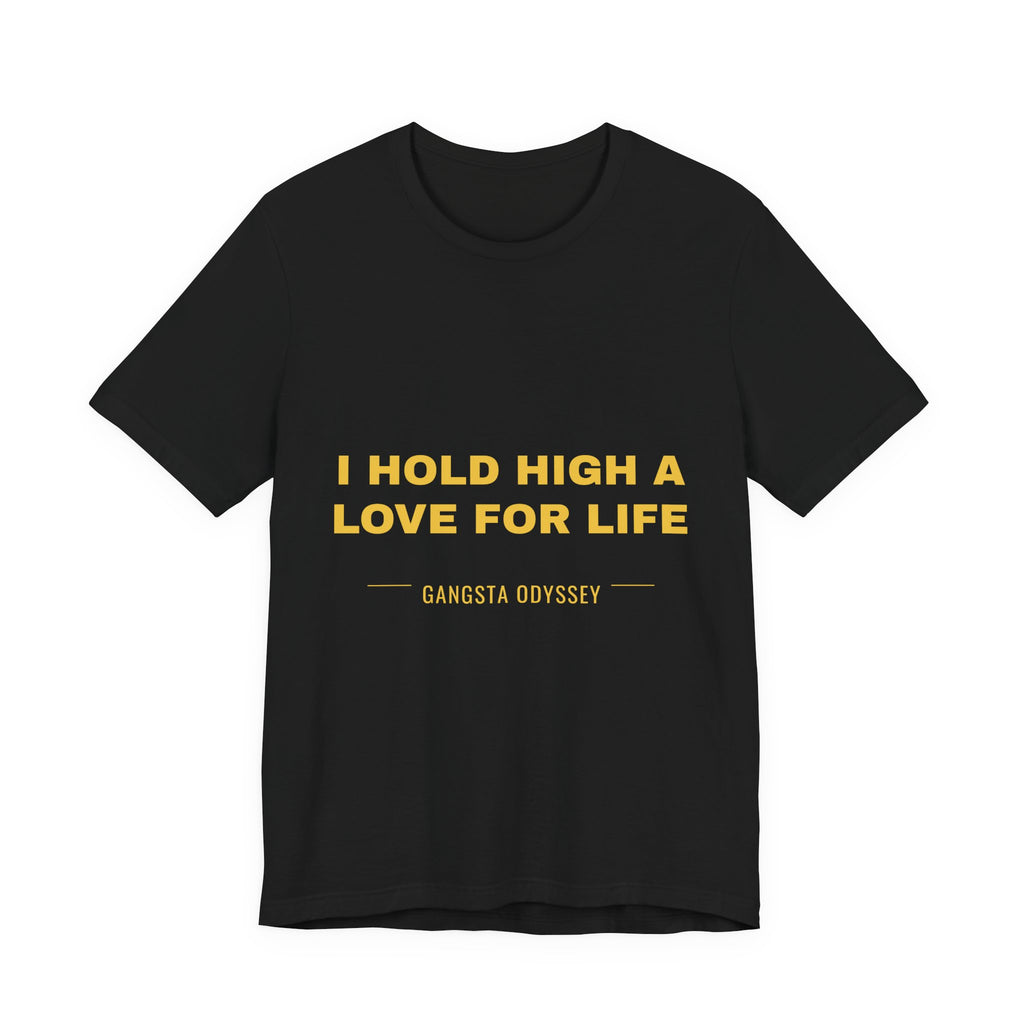 I hold high a love for life Tee - Gold on Black
