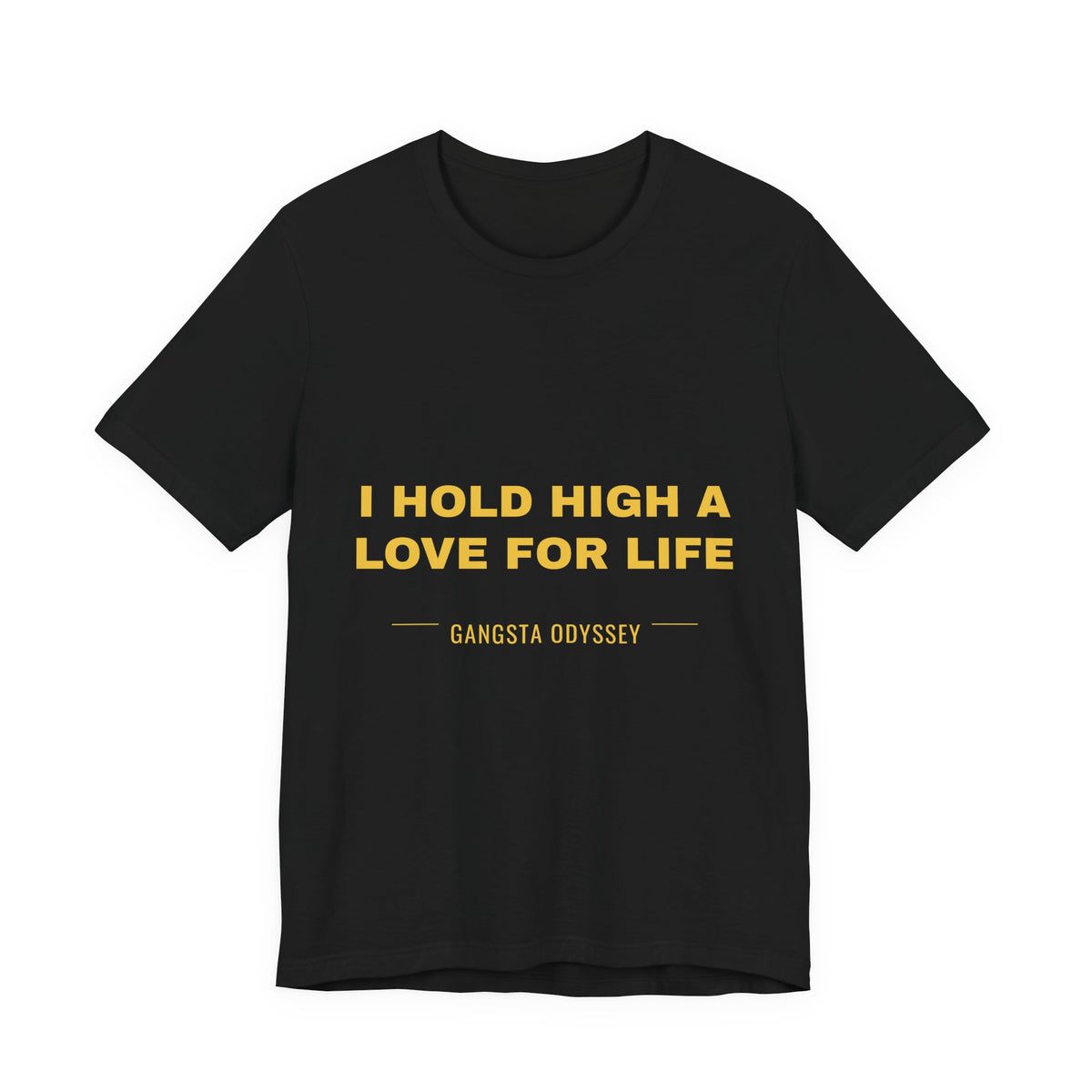 I hold high a love for life Tee - Gold on Black