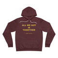 all we got is together Hoodie - Gold on Burgundy