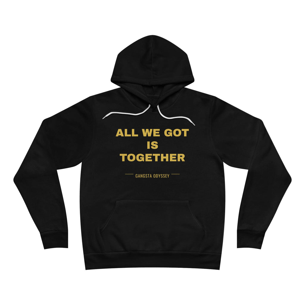 all we got is together Hoodie - Gold on Black
