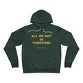 all we got is together Hoodie - Gold on Forest