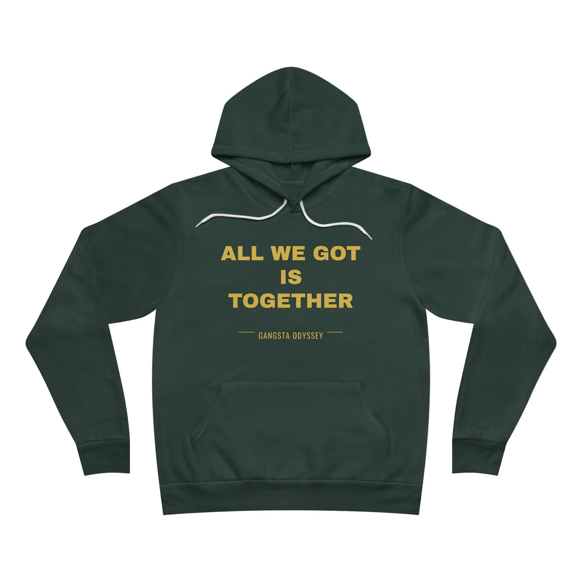 all we got is together Hoodie - Gold on Forest