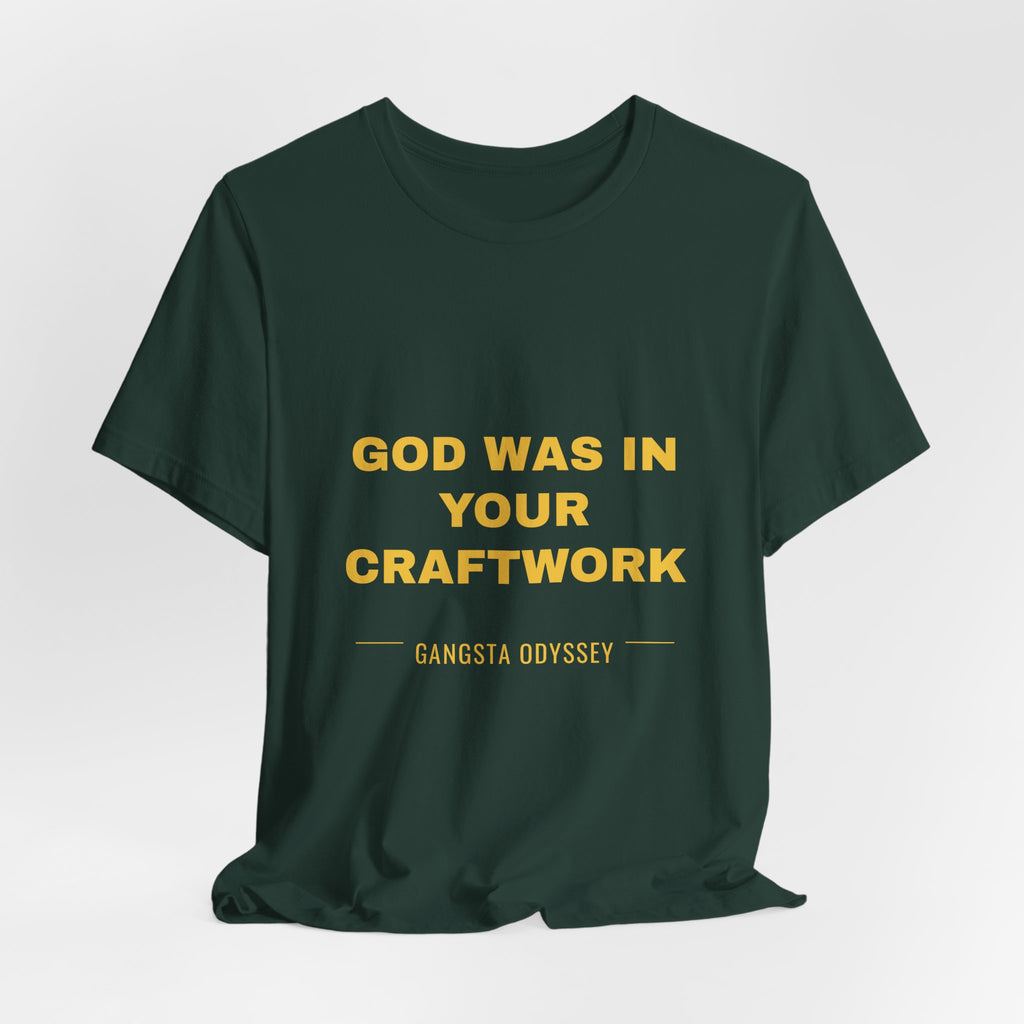 God was in your craftwork Tee - Gold on Forest