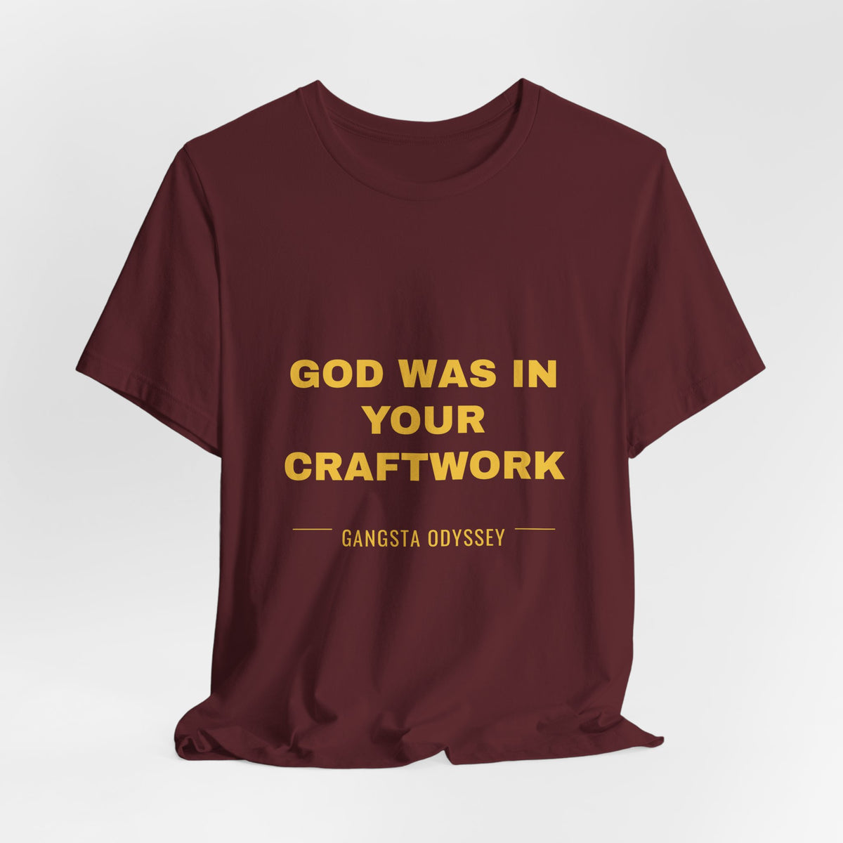 God was in your craftwork Tee - Gold on Burgundy