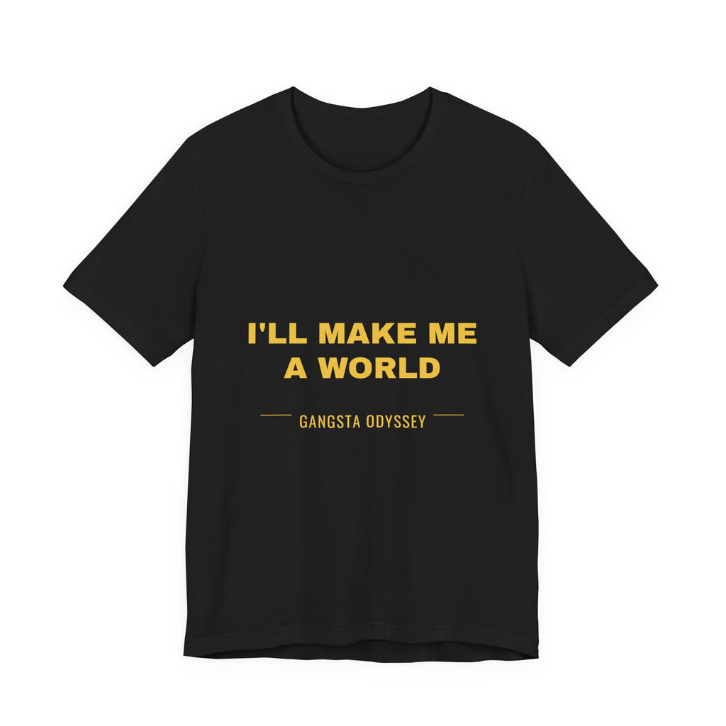 I'll Make Me A World Tee - Gold on Black