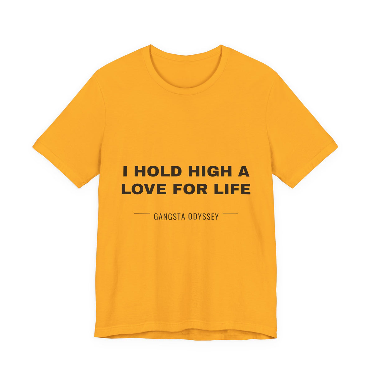 I hold high a love for life Tee - Black on Gold