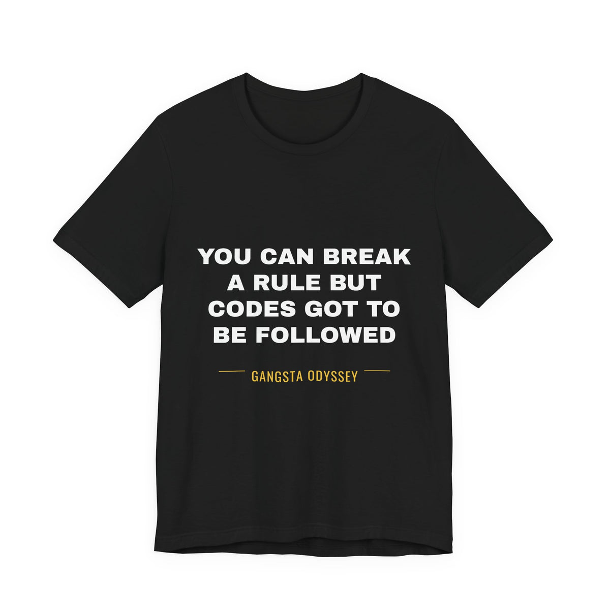 you can break a rule but codes GOT to be followed Tee - White on Black