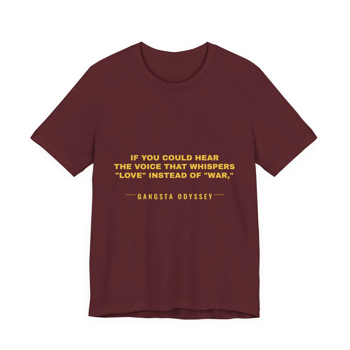 If you could hear the voice that whispers "love" instead of "war," Tee - Gold on Burgundy