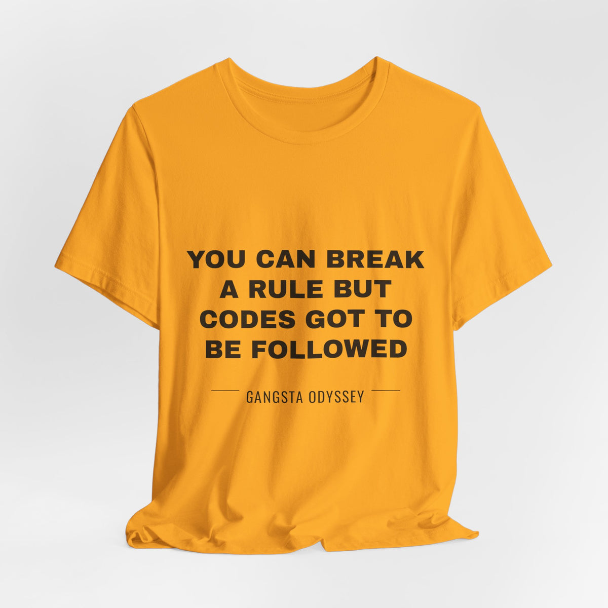 you can break a rule but codes GOT to be followed Tee - Black on Gold