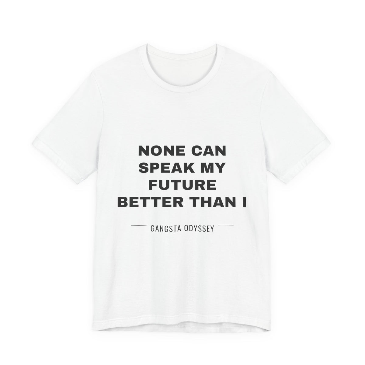 none can speak my future better than I Tee - Black on White