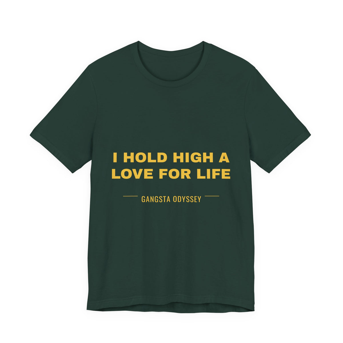 I hold high a love for life Tee - Gold on Forest